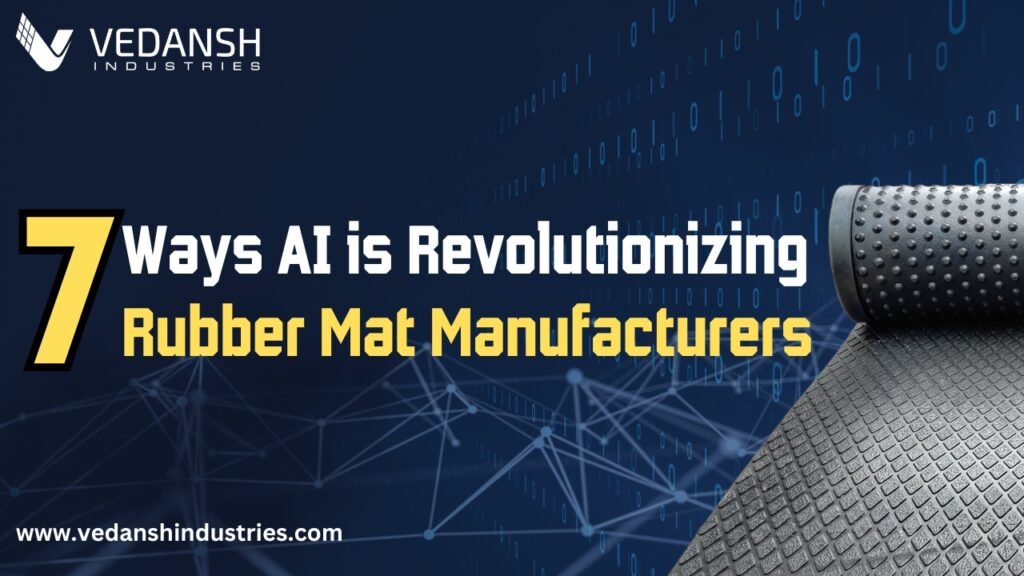 7 Ways AI is Revolutionizing Rubber Mat Manufacturers