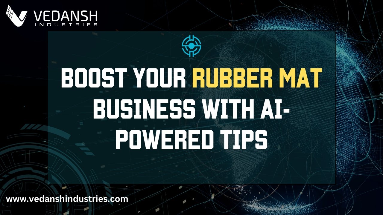 Boost Your Rubber Mat Business with AI-Powered Tips