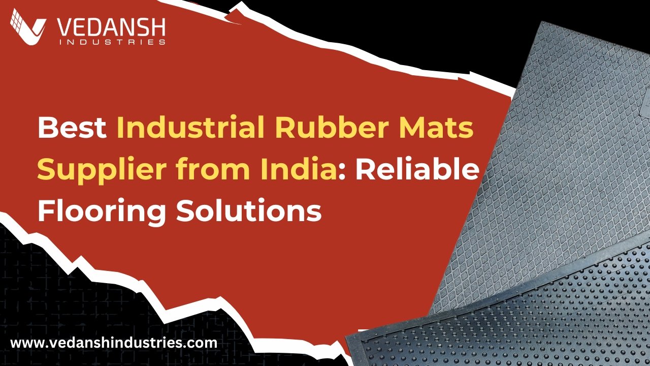 Best Industrial Rubber Mats Supplier from India: Reliable Flooring Solutions