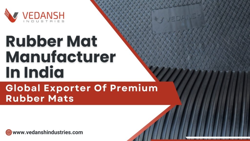 Rubber Mat Manufacturer in India – Global Exporter of Premium Rubber Mats