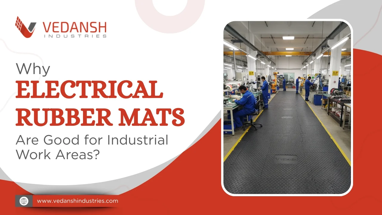 Why Electrical Rubber Mats Are Good for Industrial Work Areas?